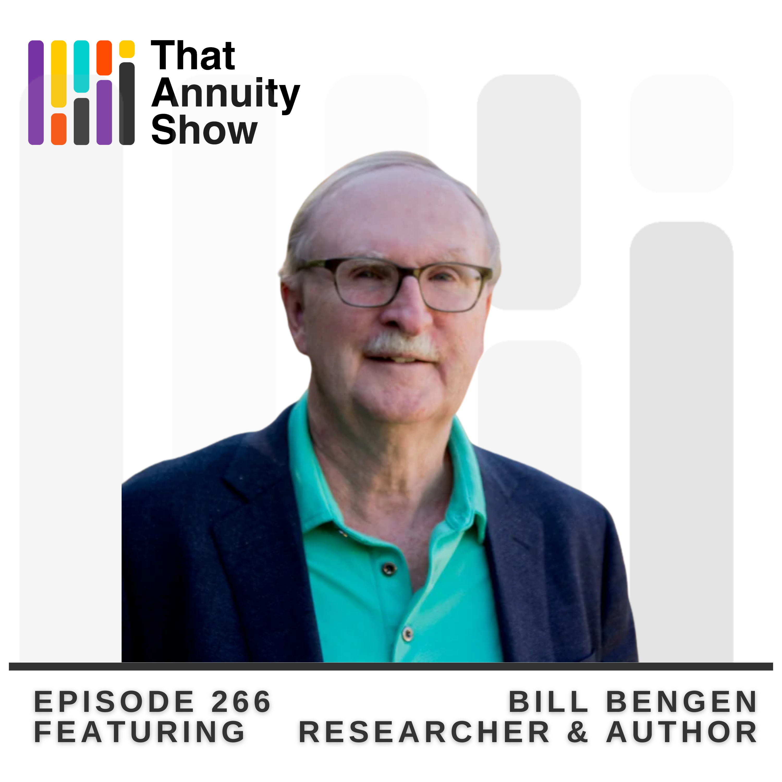 266 – Bill Bengen, The Creator of the 4% Rule, Looks Ahead At Creating Safe Retirement Income