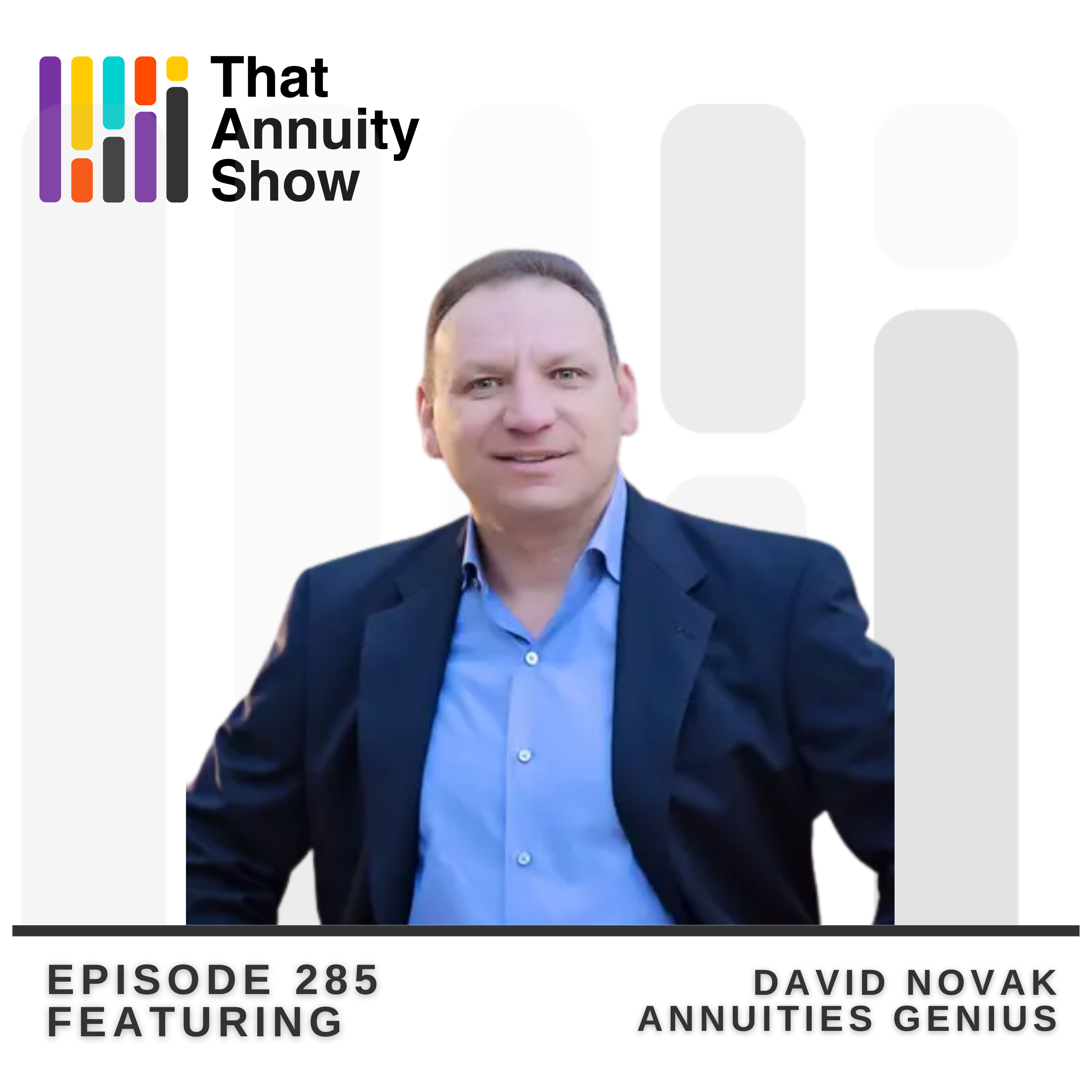 285 – AI and Tech: What’s Next for Annuities? Insights from David Novak