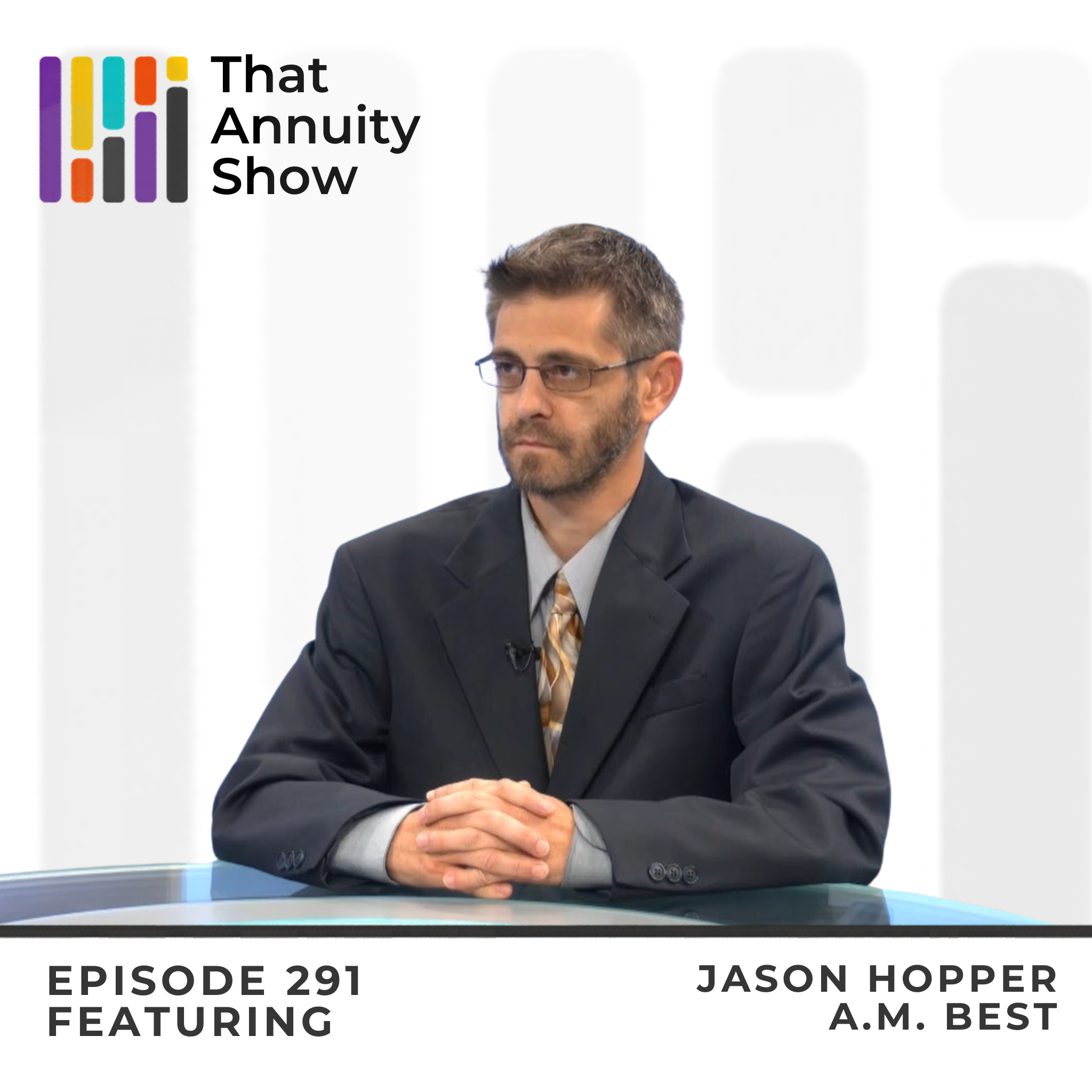 291 – Annuity Industry Trends and Shifts with AM Best’s Researcher Jason Hopper